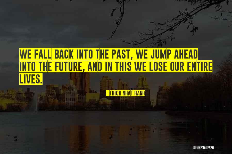 Living In The Past Present Future Quotes By Thich Nhat Hanh