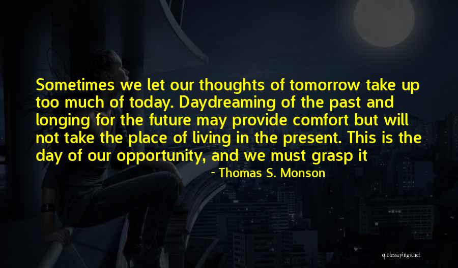 Living In The Past Present Future Quotes By Thomas S. Monson Living In The Past Present Future Quotes By Thomas S. Monson