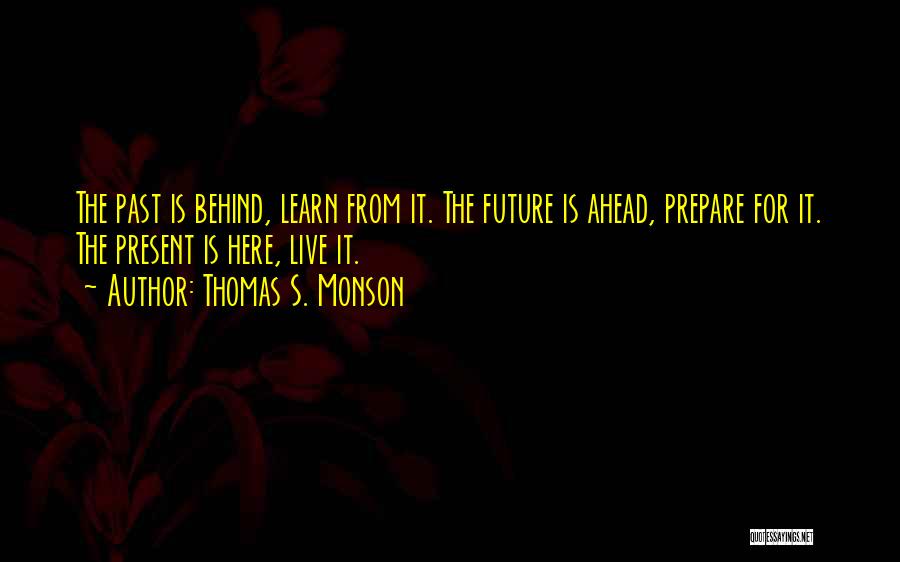 Living In The Past Present Future Quotes By Thomas S. Monson