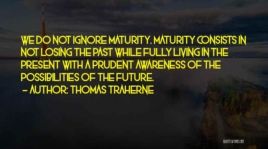 Living In The Past Present Future Quotes By Thomas Traherne