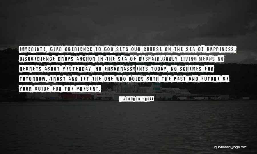 Living In The Past Present Future Quotes By Woodrow Kroll Living In The Past Present Future Quotes By Woodrow Kroll