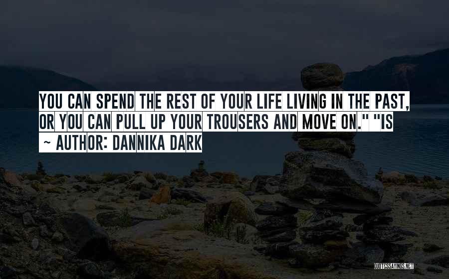 Living In The Past Quotes By Dannika Dark