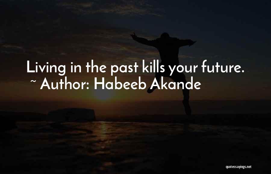 Living In The Past Quotes By Habeeb Akande