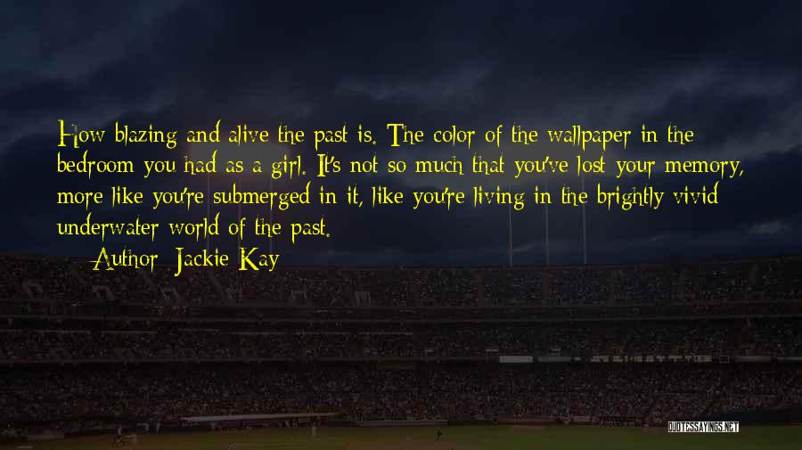 Living In The Past Quotes By Jackie Kay