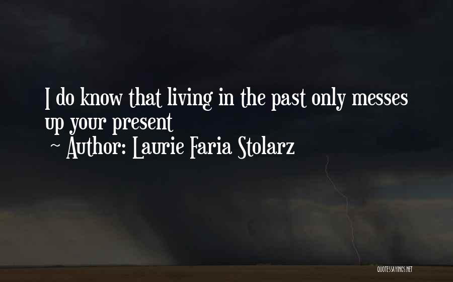 Living In The Past Quotes By Laurie Faria Stolarz