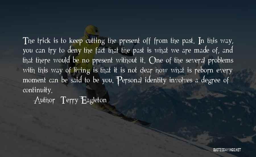 Living In The Present And Not The Past Quotes By Terry Eagleton