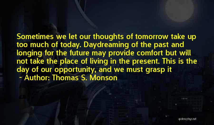 Living In The Present And Not The Past Quotes By Thomas S. Monson