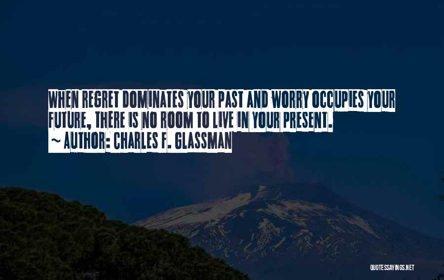 Living In The Present Moment Quotes By Charles F. Glassman