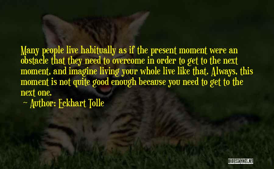 Living In The Present Moment Quotes By Eckhart Tolle