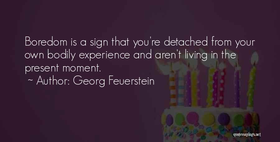 Living In The Present Moment Quotes By Georg Feuerstein