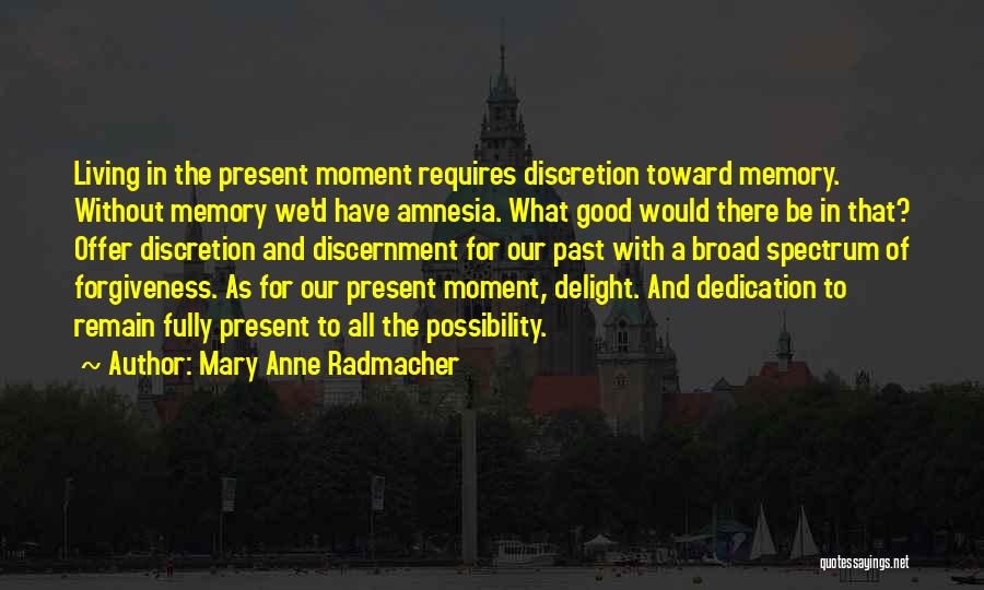 Living In The Present Moment Quotes By Mary Anne Radmacher