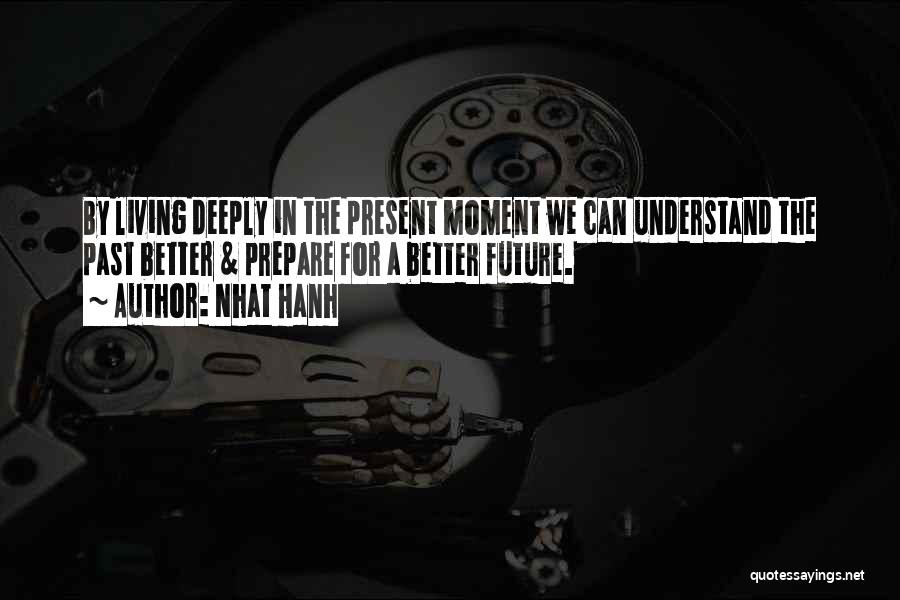 Living In The Present Moment Quotes By Nhat Hanh