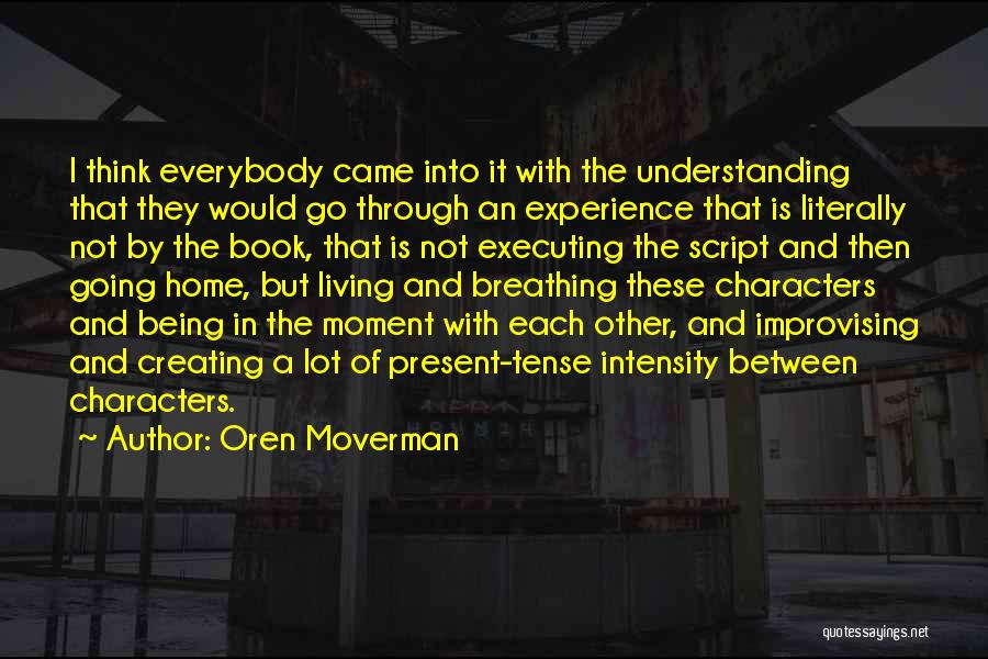 Living In The Present Moment Quotes By Oren Moverman