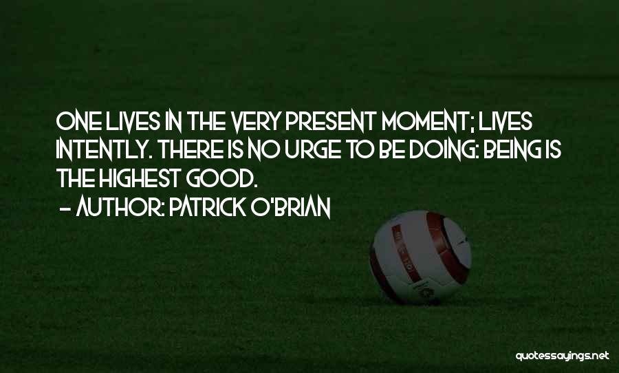 Living In The Present Moment Quotes By Patrick O'Brian