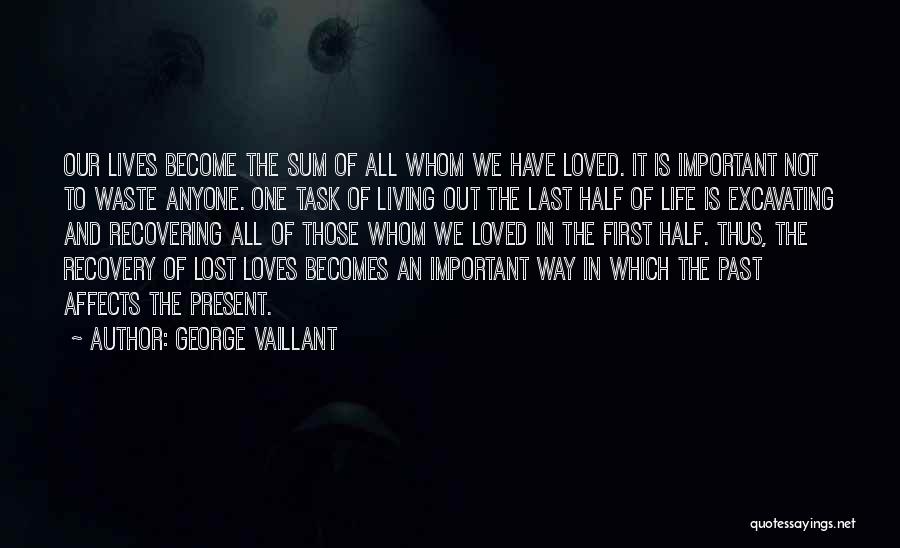 Living In The Present Not The Past Quotes By George Vaillant