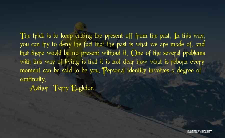 Living In The Present Not The Past Quotes By Terry Eagleton