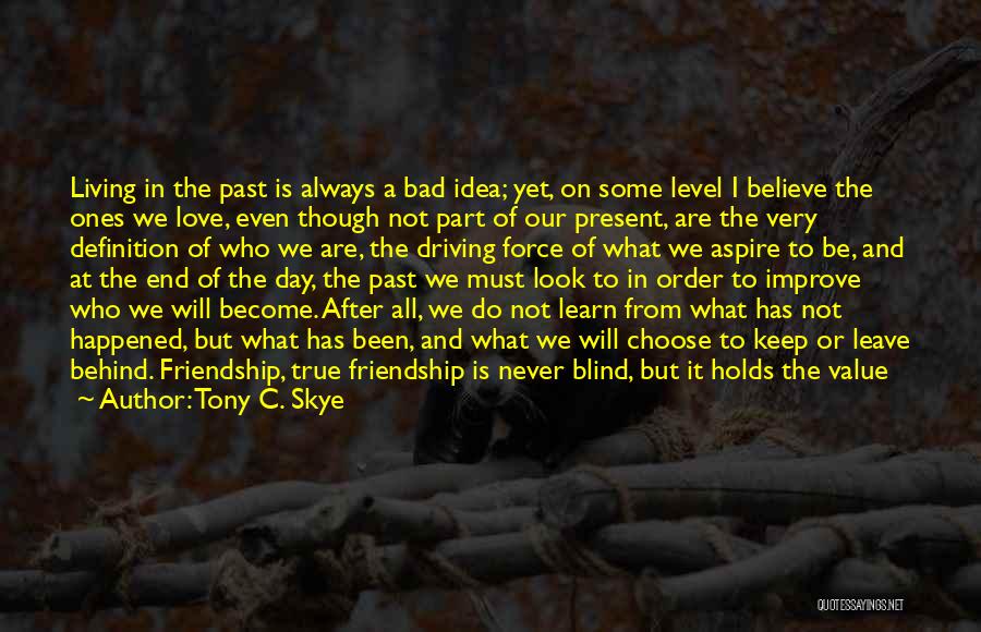 Living In The Present Not The Past Quotes By Tony C. Skye