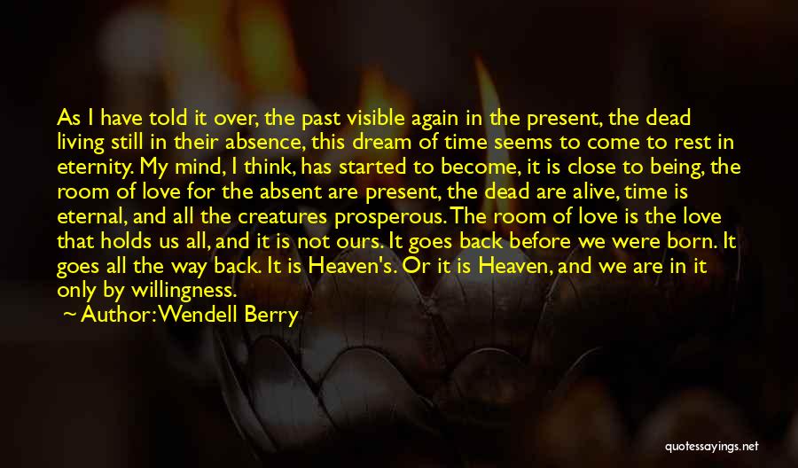 Living In The Present Not The Past Quotes By Wendell Berry