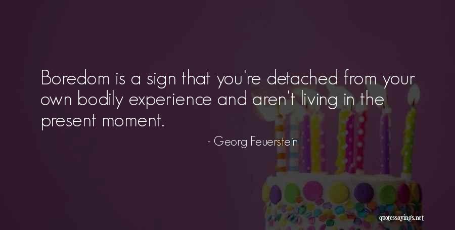 Living In The Present Quotes By Georg Feuerstein Living In The Present Quotes By Georg Feuerstein