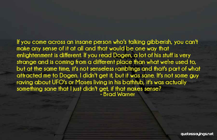 Living In The Same Place Quotes By Brad Warner Living In The Same Place Quotes By Brad Warner