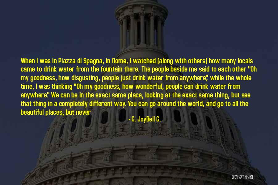 Living In The Same Place Quotes By C. JoyBell C. Living In The Same Place Quotes By C. JoyBell C.