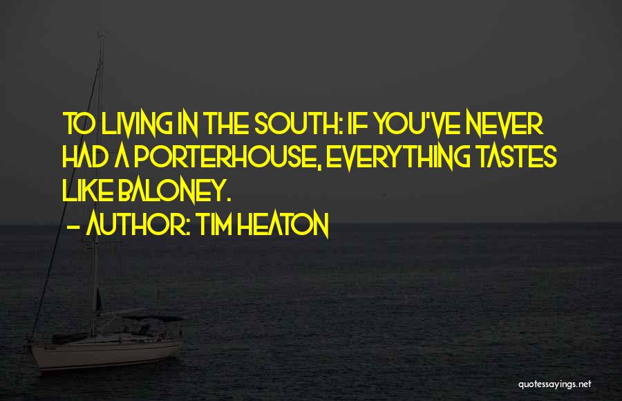 Living In The South Quotes By Tim Heaton