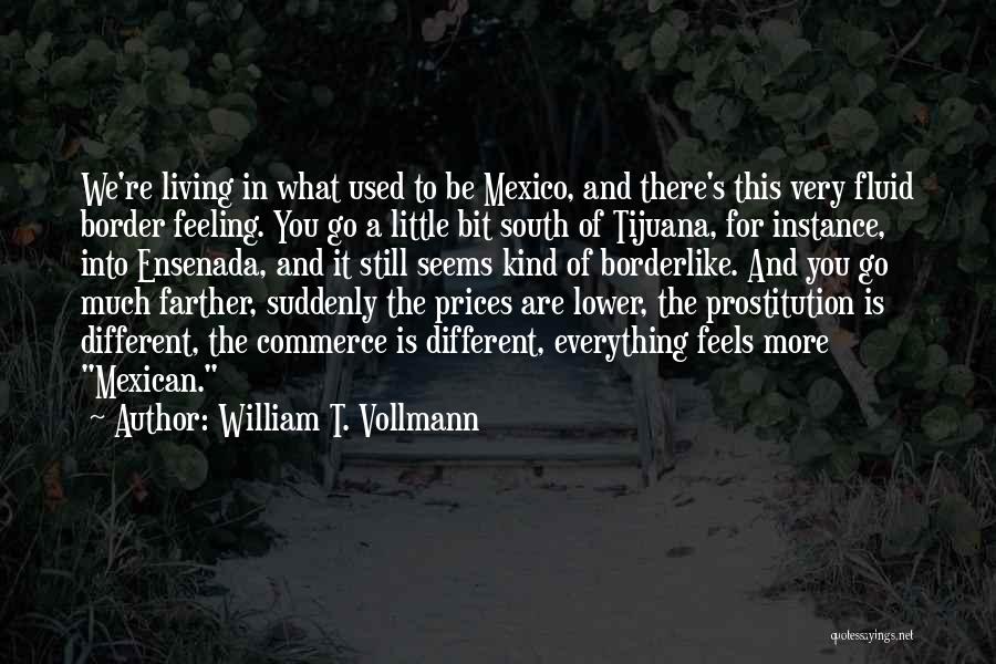 Living In The South Quotes By William T. Vollmann