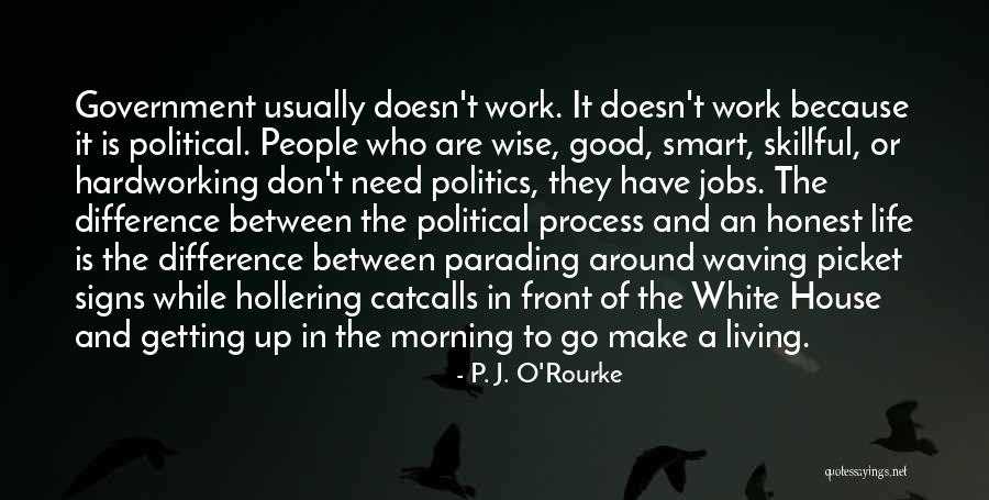 Living In The White House Quotes By P. J. O'Rourke Living In The White House Quotes By P. J. O'Rourke