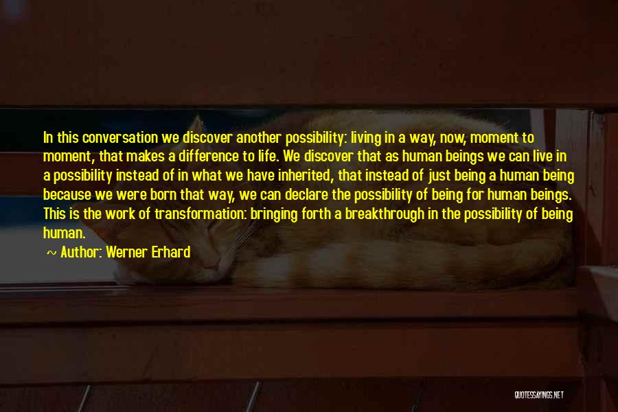 Living In This Moment Quotes By Werner Erhard