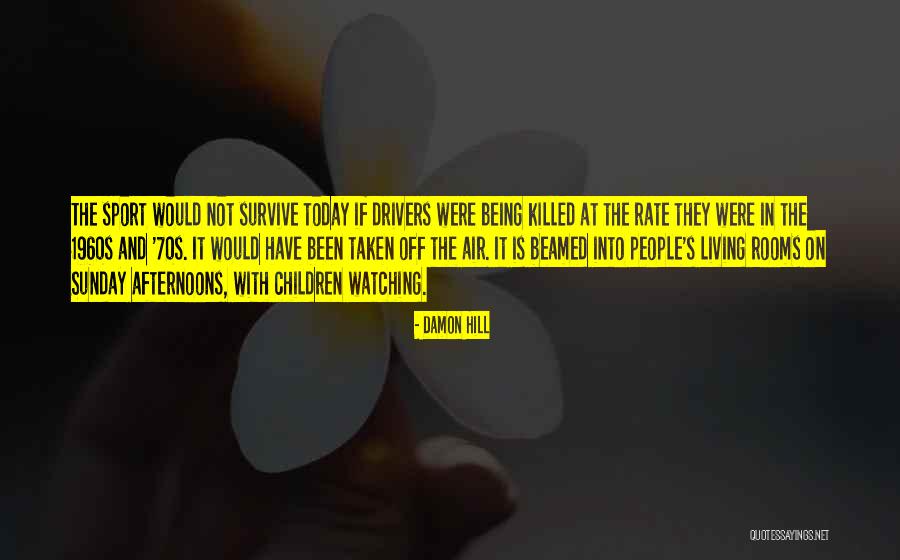 Living In Today Quotes By Damon Hill Living In Today Quotes By Damon Hill
