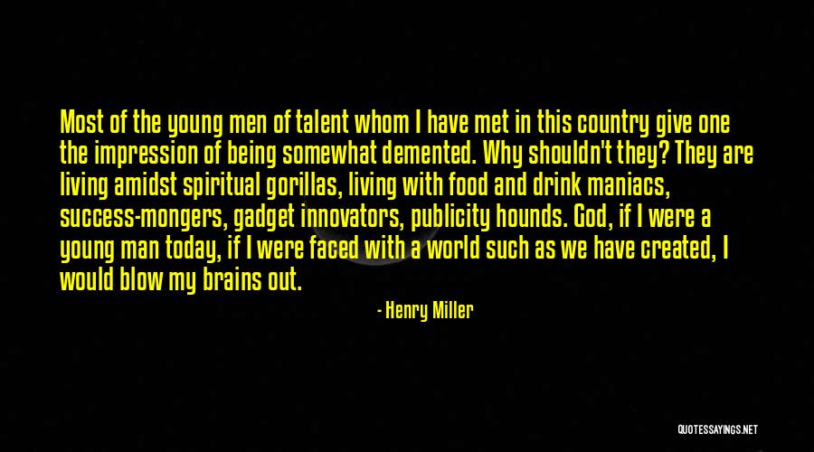Living In Today Quotes By Henry Miller Living In Today Quotes By Henry Miller