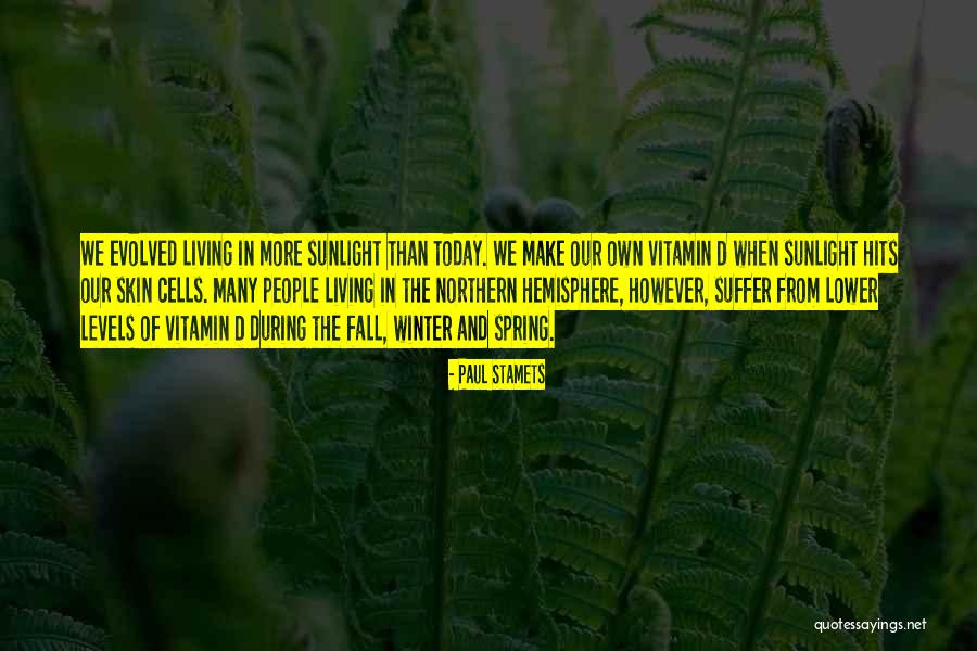 Living In Today Quotes By Paul Stamets Living In Today Quotes By Paul Stamets