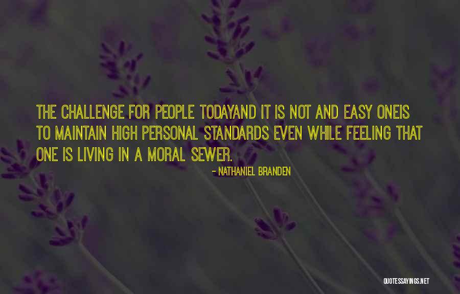 Living In Today's Society Quotes By Nathaniel Branden Living In Today's Society Quotes By Nathaniel Branden
