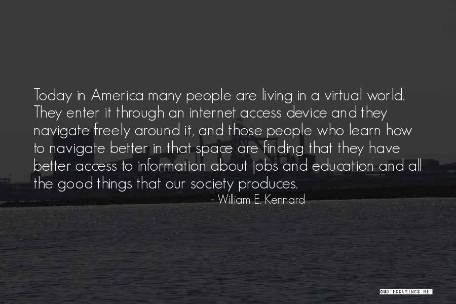 Living In Today's Society Quotes By William E. Kennard Living In Today's Society Quotes By William E. Kennard