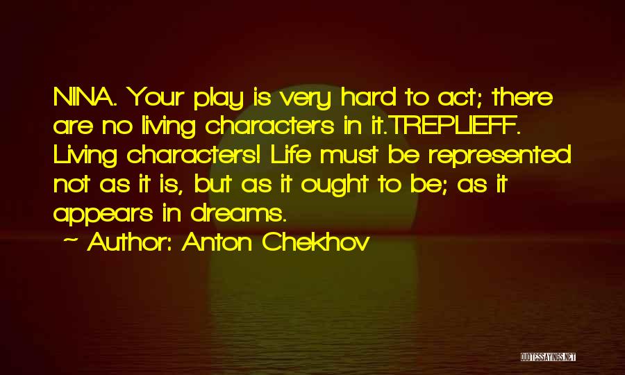 Living In Your Dreams Quotes By Anton Chekhov
