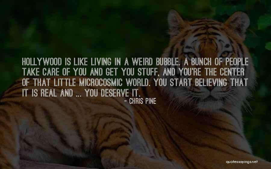 Living In Your Own Little World Quotes By Chris Pine