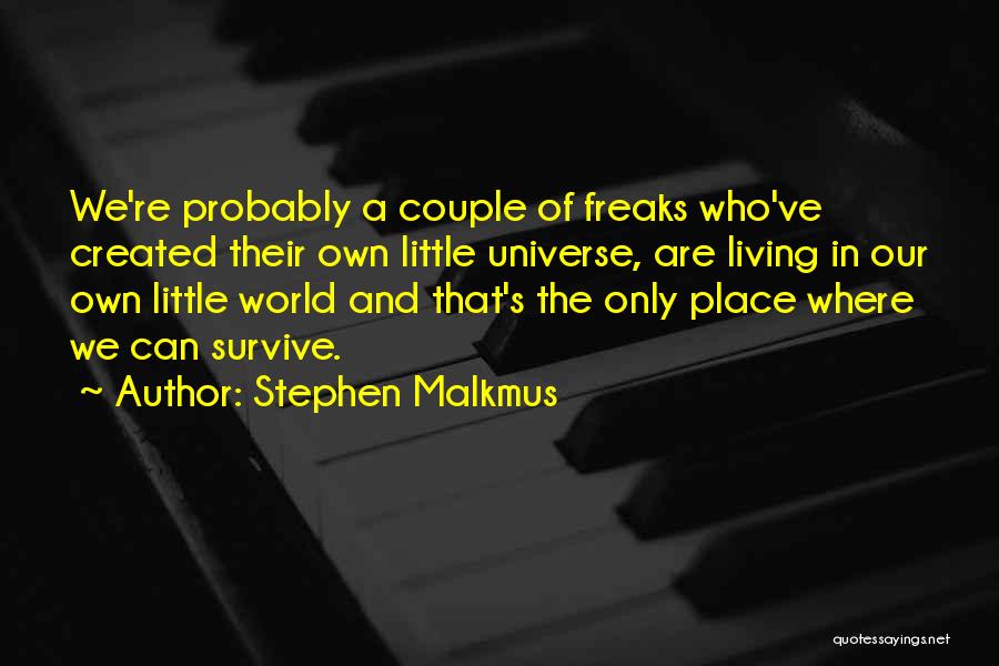 Living In Your Own Little World Quotes By Stephen Malkmus