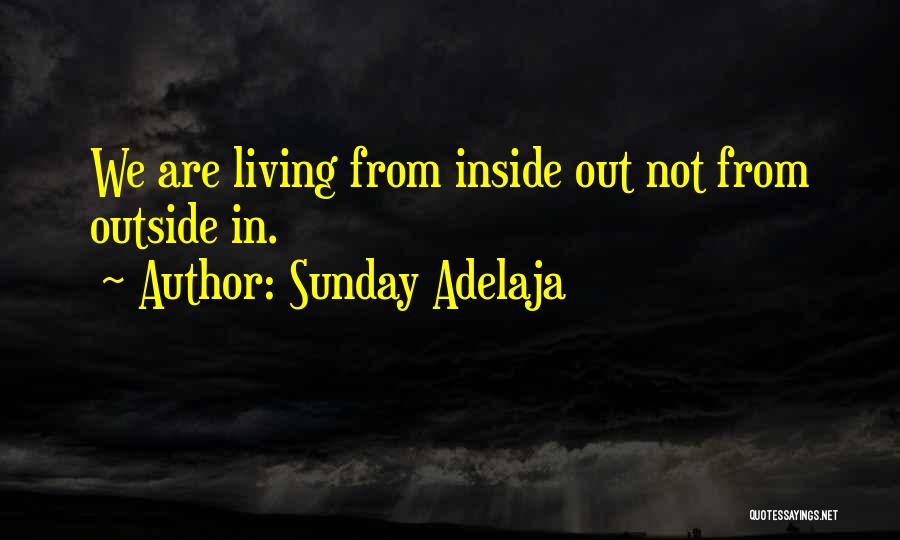 Living Inside Out Quotes By Sunday Adelaja