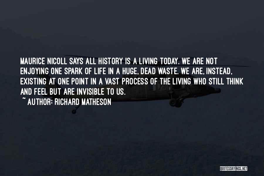 Living Instead Of Existing Quotes By Richard Matheson