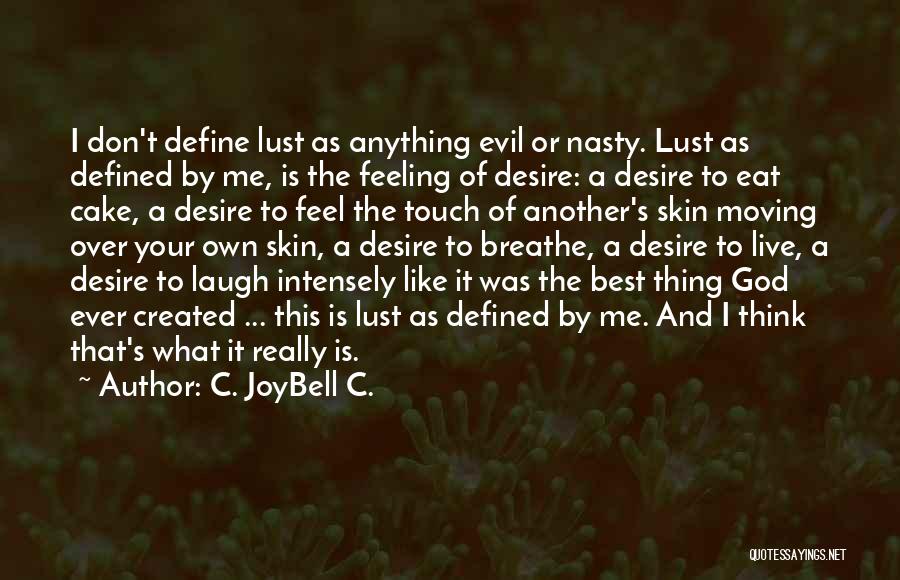 Living Intensely Quotes By C. JoyBell C.