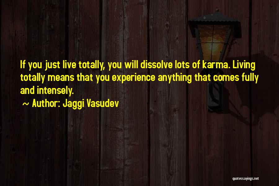 Living Intensely Quotes By Jaggi Vasudev
