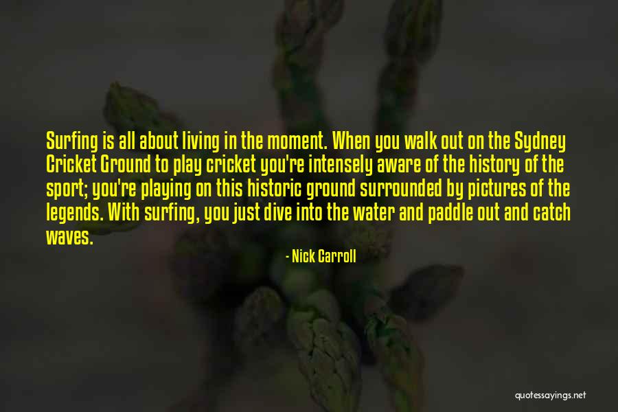 Living Intensely Quotes By Nick Carroll