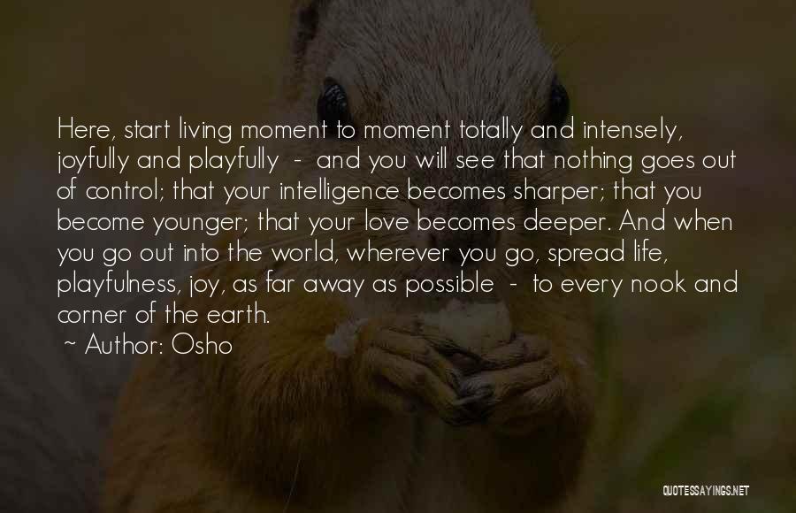 Living Intensely Quotes By Osho