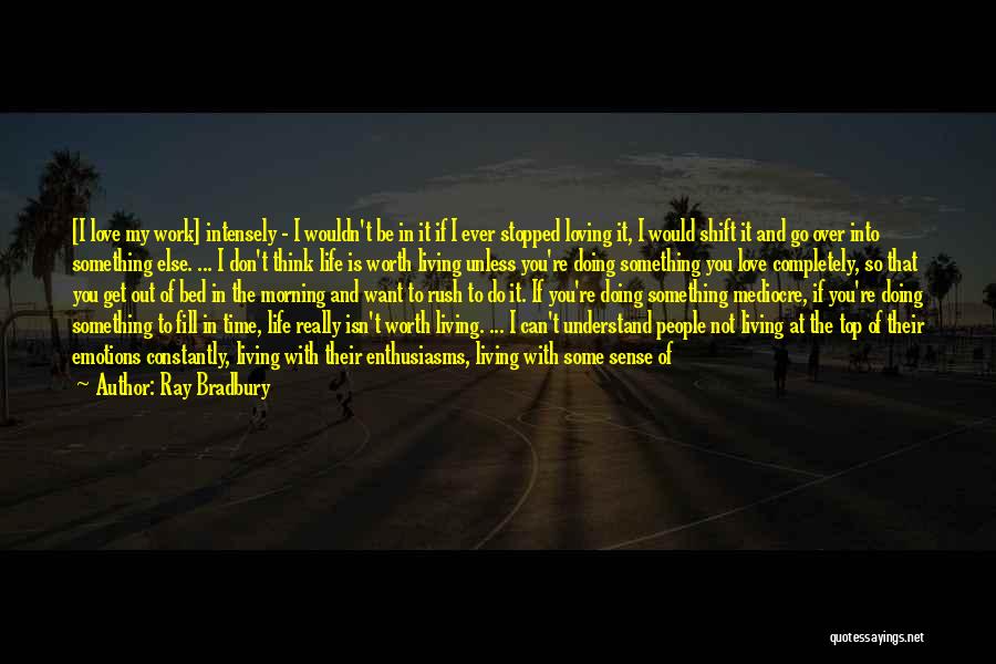 Living Intensely Quotes By Ray Bradbury