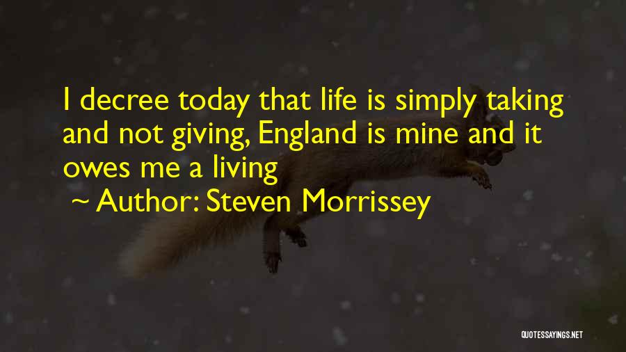 Living Is Giving Quotes By Steven Morrissey