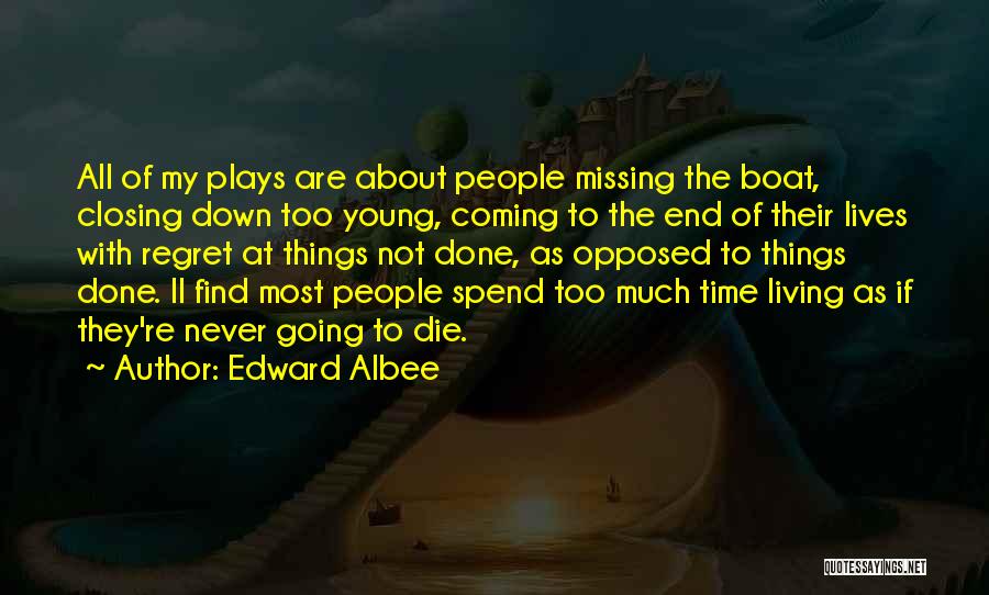 Living It Up While You're Young Quotes By Edward Albee