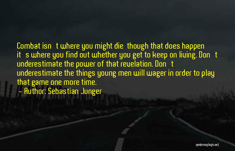 Living It Up While You're Young Quotes By Sebastian Junger