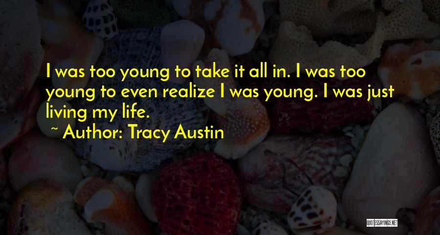 Living It Up While You're Young Quotes By Tracy Austin Living It Up While You're Young Quotes By Tracy Austin