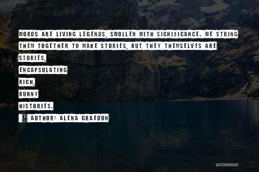 Living Legends Quotes By Alena Graedon