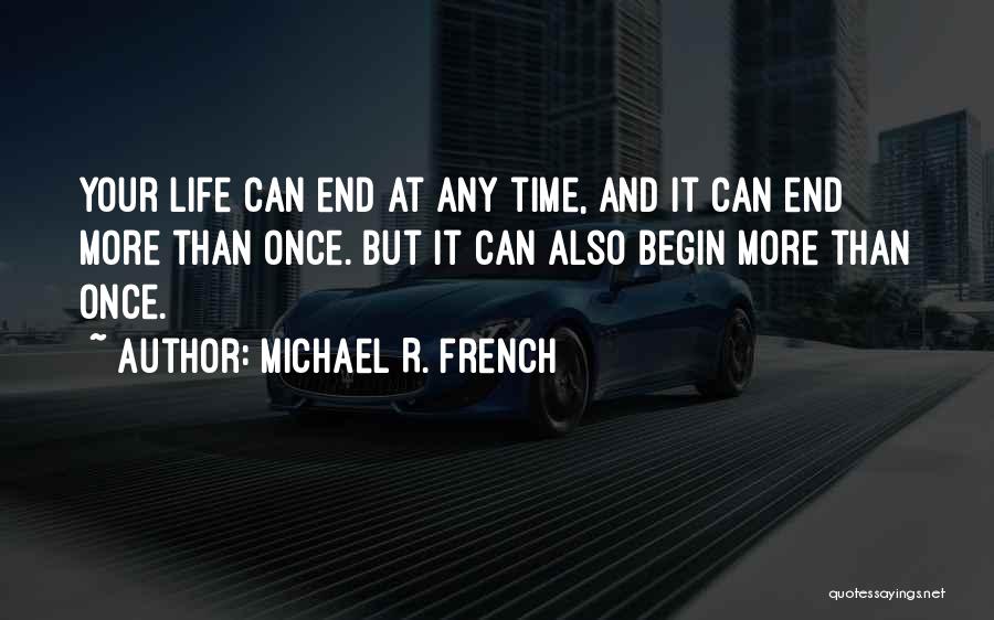 Living Life Again Quotes By Michael R. French